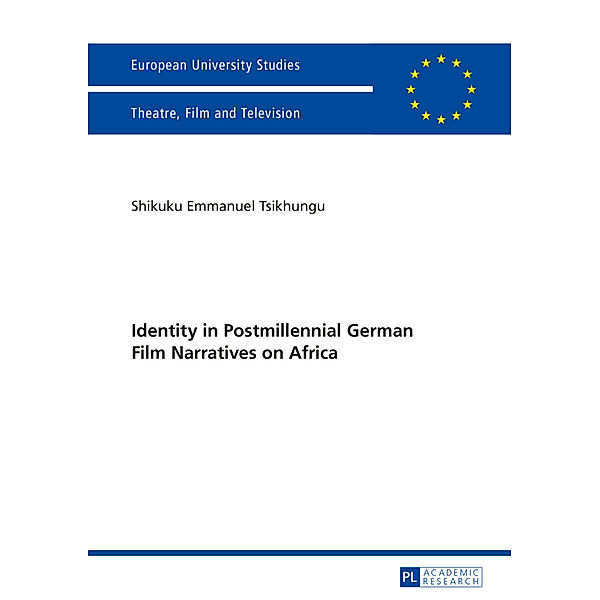 Identity in Postmillennial German Films on Africa, Shikuku Emmanuel Tsikhungu