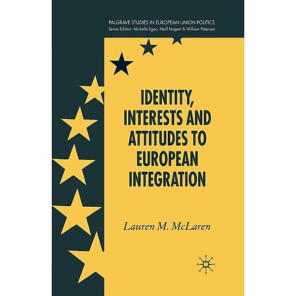 Identity, Interests and Attitudes to European Integration / Palgrave Studies in European Union Politics, L. McLaren