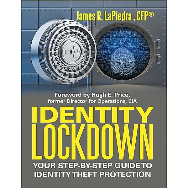 Identity Lockdown: Your Step By Step Guide to Identity Theft Protection, Cfp® LaPiedra