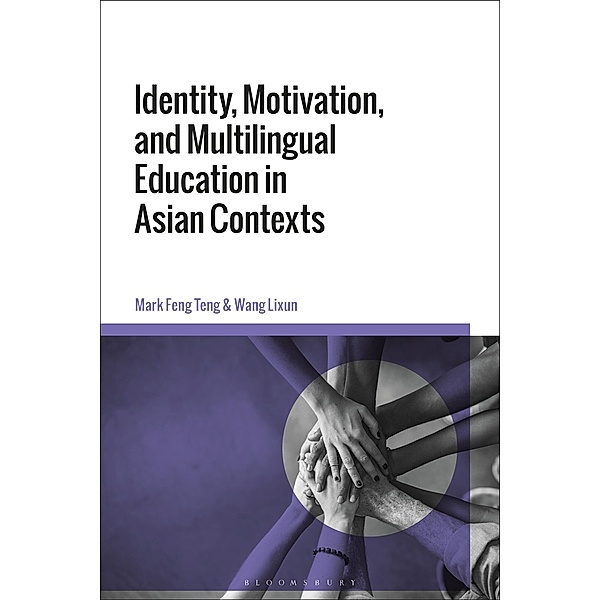 Identity, Motivation, and Multilingual Education in Asian Contexts, Mark Feng Teng, Wang Lixun