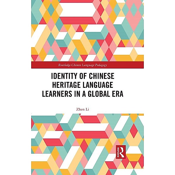 Identity of Chinese Heritage Language Learners in a Global Era, Zhen Li