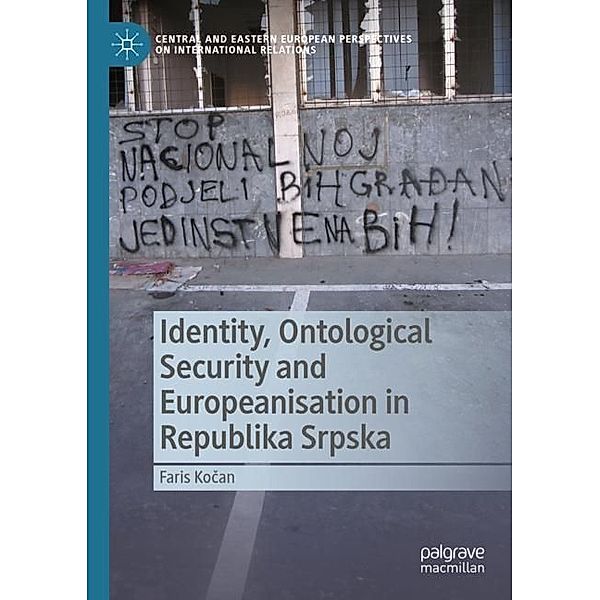 Identity, Ontological Security and Europeanisation in Republika Srpska, Faris Kocan
