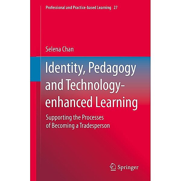 Identity, Pedagogy and Technology-enhanced Learning / Professional and Practice-based Learning Bd.27, Selena Chan