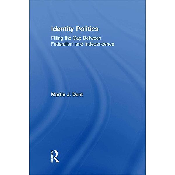 Identity Politics, Martin J. Dent