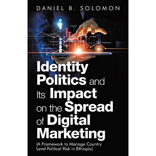 Identity Politics and Its Impact on the Spread of Digital Marketing, Daniel B. Solomon