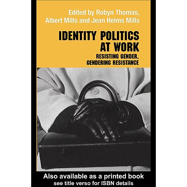 Identity Politics at Work, Jean Helms Mills, Albert J. Mills, Robyn Thomas