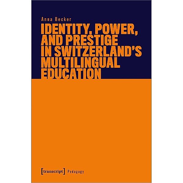 Identity, Power, and Prestige in Switzerland's Multilingual Education, Anna Becker