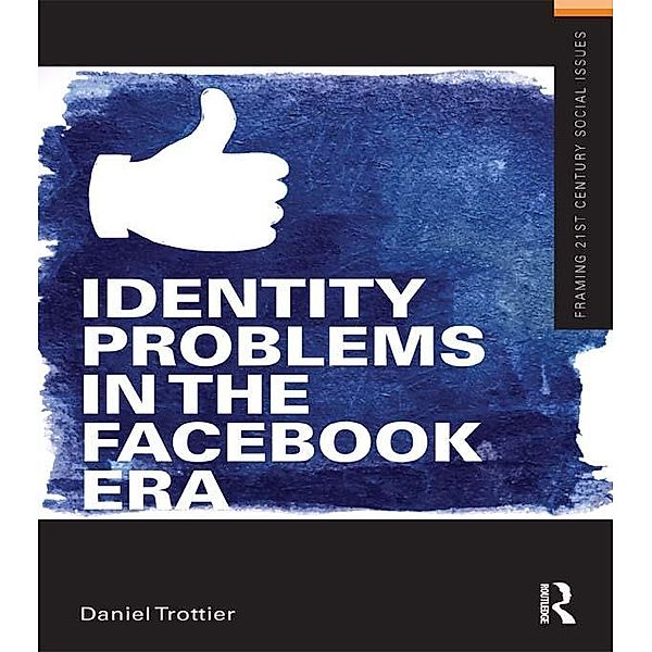 Identity Problems in the Facebook Era, Daniel Trottier