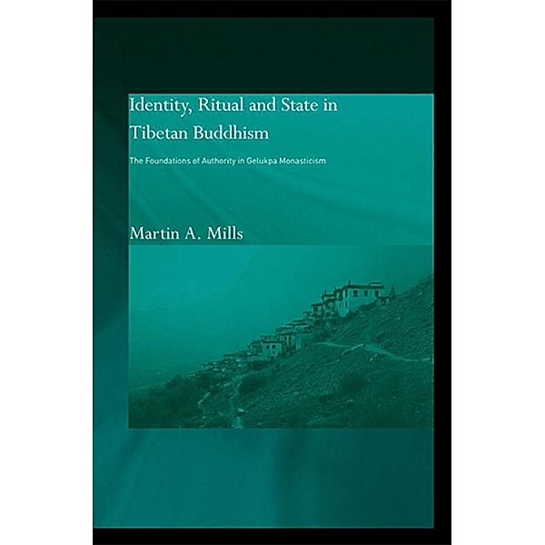 Identity, Ritual and State in Tibetan Buddhism, Martin A. Mills