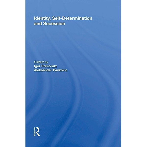 Identity, Self-Determination and Secession, Igor Primoratz, Aleksandar Pavkovic