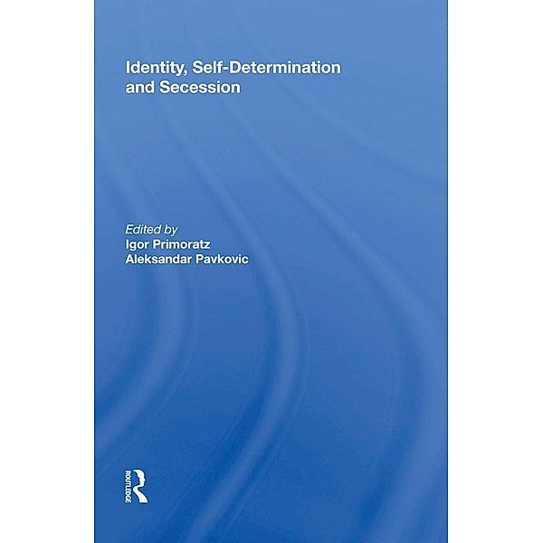 Identity, Self-Determination and Secession, Igor Primoratz, Aleksandar Pavkovic