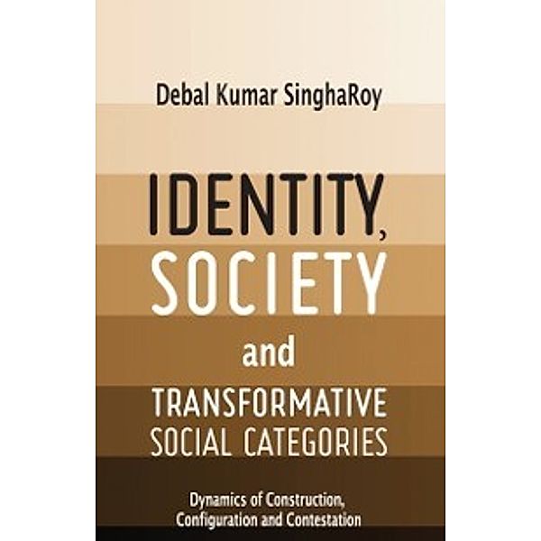 Identity, Society and Transformative Social Categories, Debal K. SinghaRoy