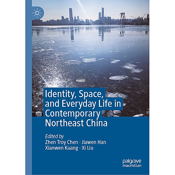 Identity, Space, and Everyday Life in Contemporary Northeast China
