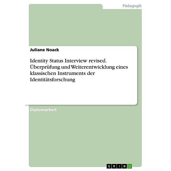 Identity Status Interview revised. Überprüfung und Weiterentwicklung eines klassischen Instruments der Identitätsforschu, Juliane Noack