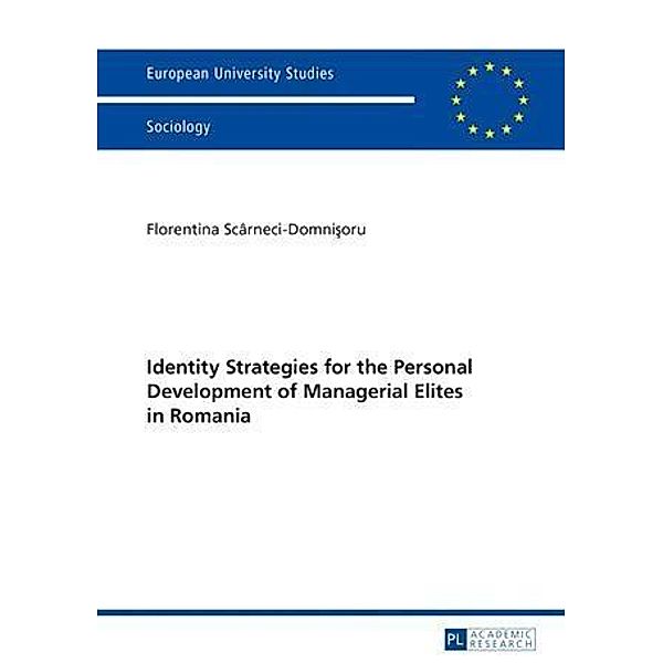 Identity Strategies for the Personal Development of Managerial Elites in Romania, Florentina Scarneci-Domnisoru
