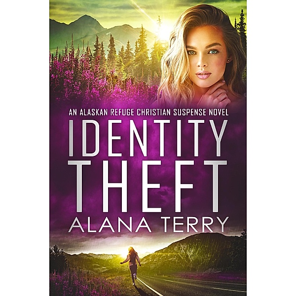 Identity Theft (An Alaskan Refuge Christian Suspense Novel) / An Alaskan Refuge Christian Suspense Novel, Alana Terry
