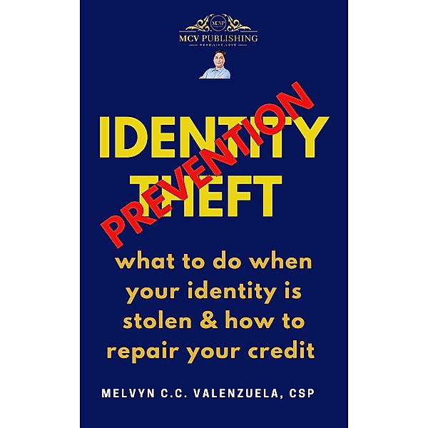 Identity Theft Prevention what to do when your identity is stolen & how to repair your credit, Mel Castle