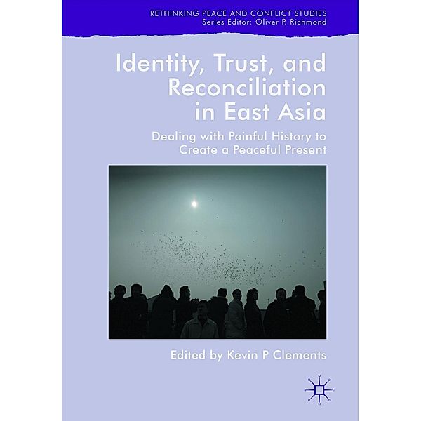 Identity, Trust, and Reconciliation in East Asia / Rethinking Peace and Conflict Studies