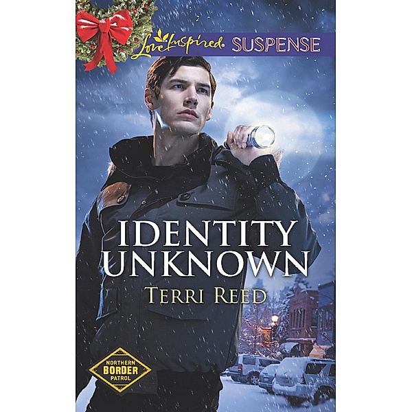 Identity Unknown (Mills & Boon Love Inspired Suspense) (Northern Border Patrol, Book 5) / Mills & Boon Love Inspired Suspense, Terri Reed