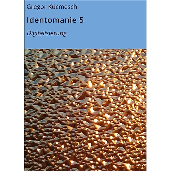 Identomanie 5, Gregor Kücmesch