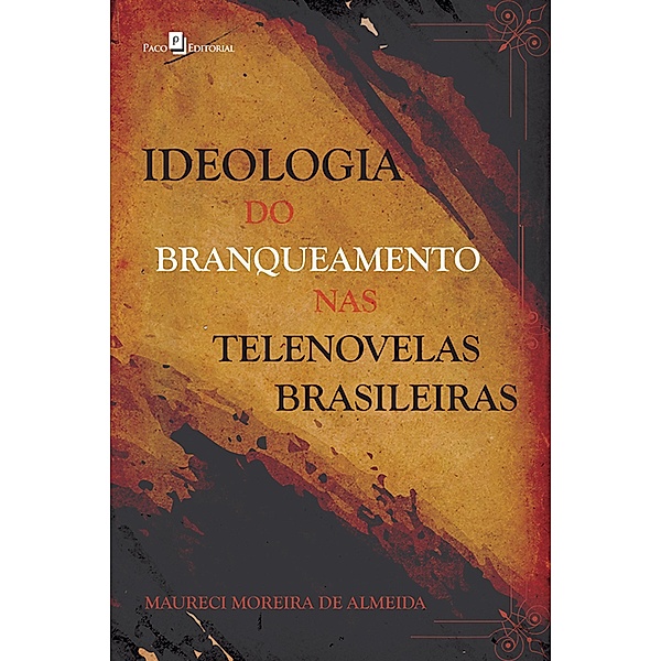 Ideologia do branqueamento nas telenovelas brasileiras, Maureci Moreira de Almeida