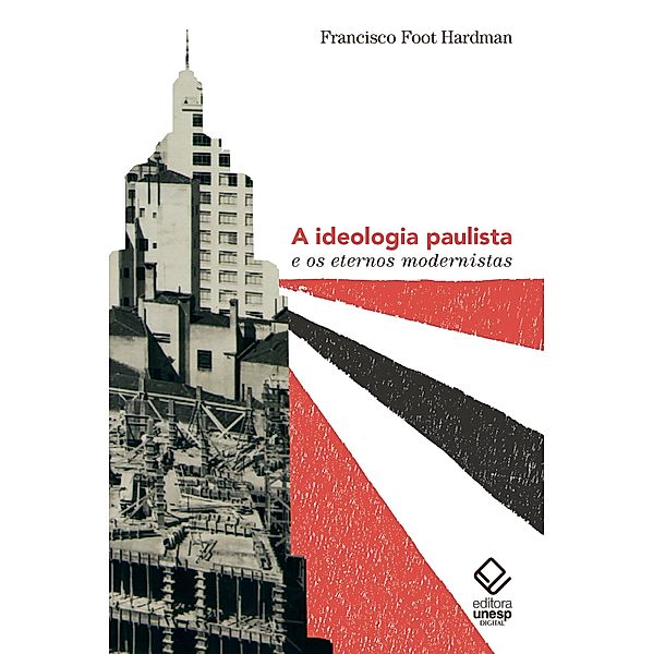 Ideologia paulista e os eternos modernistas, Francisco Foot Hardman