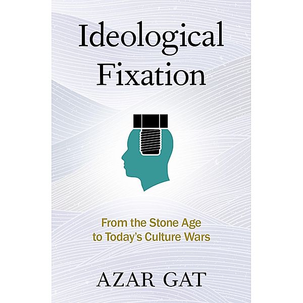 Ideological Fixation, Azar Gat