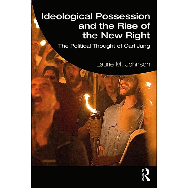 Ideological Possession and the Rise of the New Right, Laurie M. Johnson