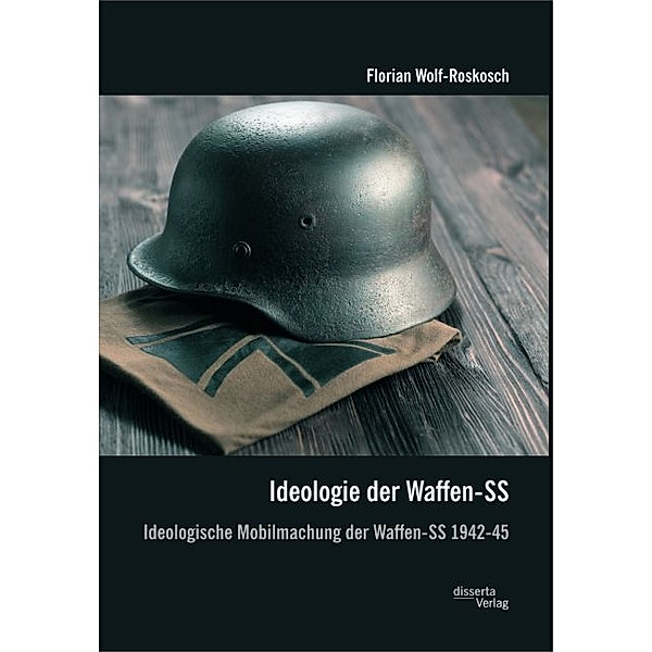 Ideologie der Waffen-SS, Florian Wolf-Roskosch
