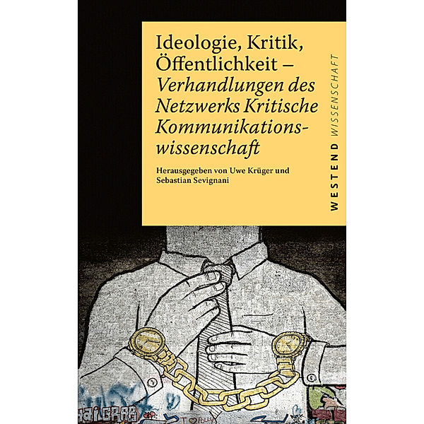 Ideologie, Kritik, Öffentlichkeit, Uwe Krüger, Sebastian Sevignani