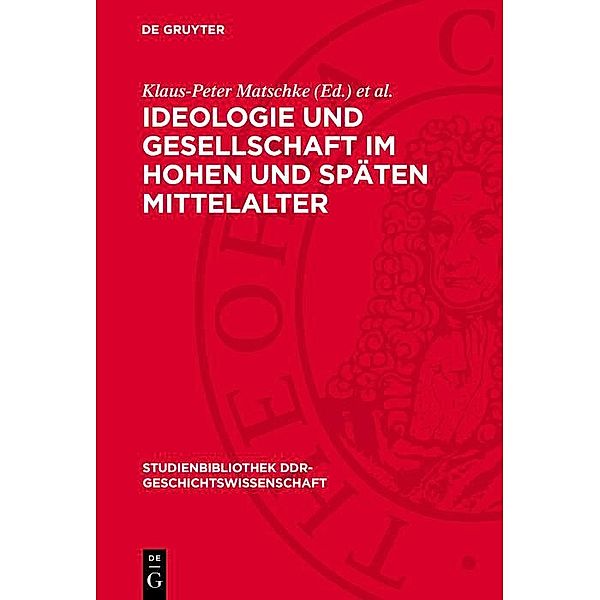 Ideologie und Gesellschaft im hohen und späten Mittelalter / Studienbibliothek DDR-Geschichtswissenschaft Bd.8