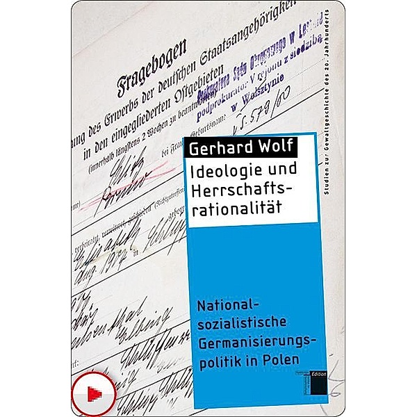 Ideologie und Herrschaftsrationalität / Studien zur Gewaltgeschichte des 20. Jahrhunderts, Gerhard Wolf