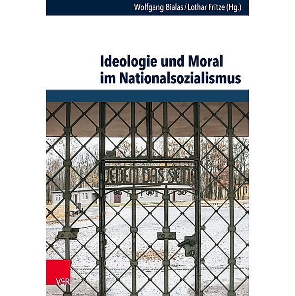 Ideologie und Moral im Nationalsozialismus / Schriften des Hannah-Arendt-Instituts für Totalitarismusforschung, Wolfgang Bialas, Lothar Fritze