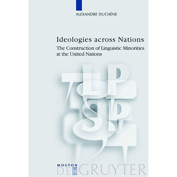 Ideologies across Nations / Language, Power and Social Process [LPSP] Bd.23, Alexandre Duchêne