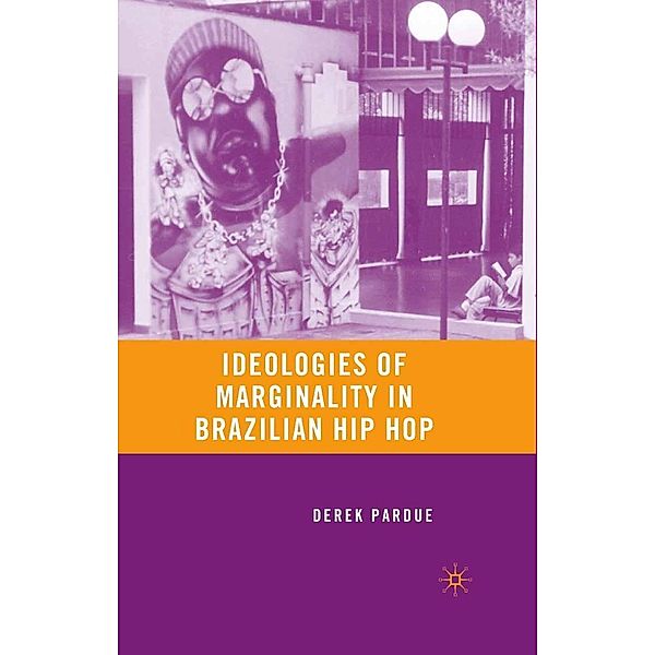 Ideologies of Marginality in Brazilian Hip Hop, D. Pardue
