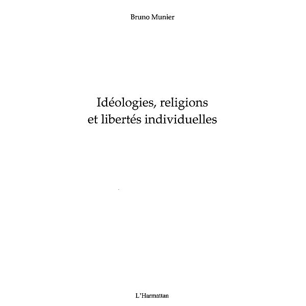 Ideologies, religions et libertes individuelles / Hors-collection, Bruno Munier