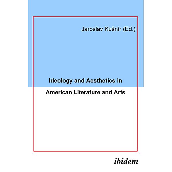 Ideology and Aesthetics in American Literature and Arts, Jaroslav Kušnír