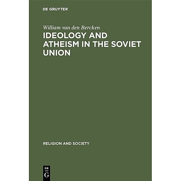 Ideology and Atheism in the Soviet Union, William van den Bercken