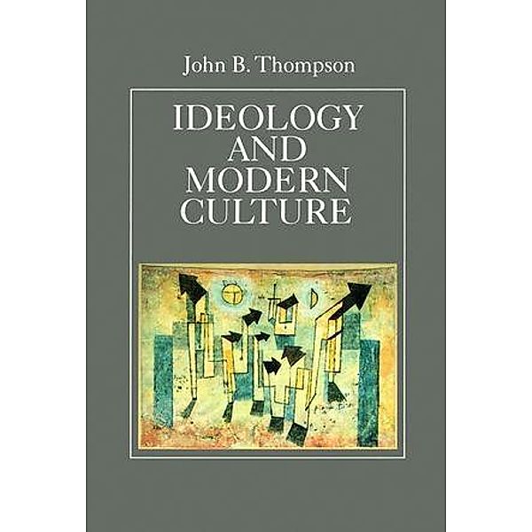 Ideology and Modern Culture, John B. Thompson
