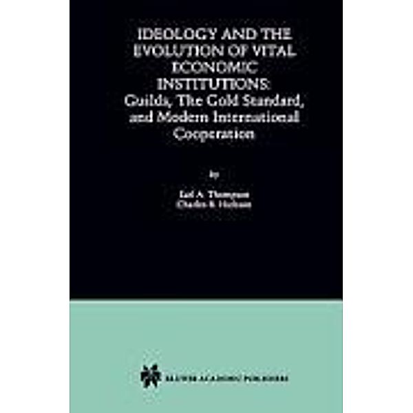Ideology and the Evolution of Vital Institutions, Charles R. Hickson, Earl A. Thompson