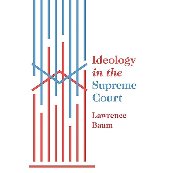 Ideology in the Supreme Court, Lawrence Baum