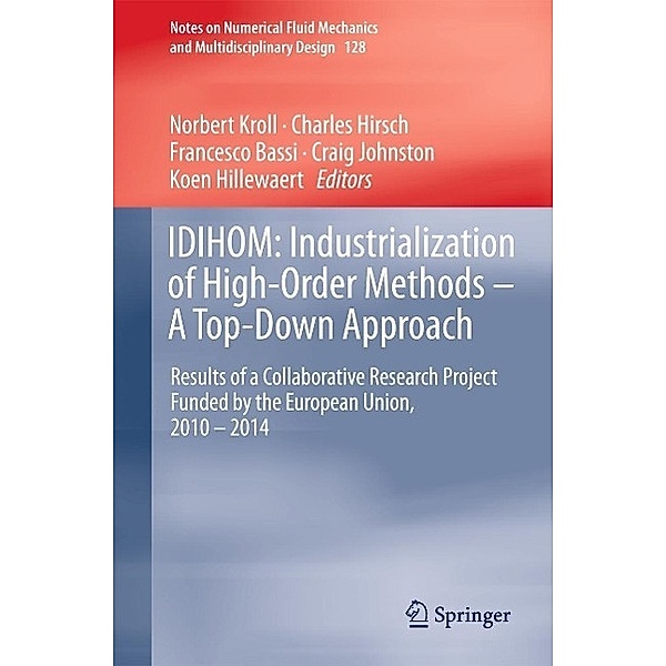 IDIHOM: Industrialization of High-Order Methods - A Top-Down Approach / Notes on Numerical Fluid Mechanics and Multidisciplinary Design Bd.128