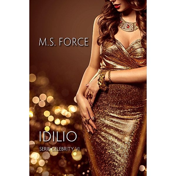 Idilio (Serie Celebrity, #6) / Serie Celebrity, M. S. Force