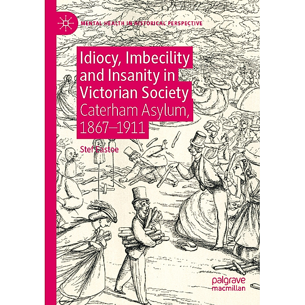 Idiocy, Imbecility and Insanity in Victorian Society, Stef Eastoe