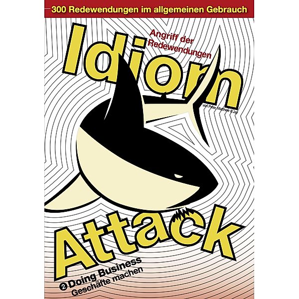 Idiom Attack Vol. 2 - Doing Business (German Edition) / Idiom Attack, Peter Liptak