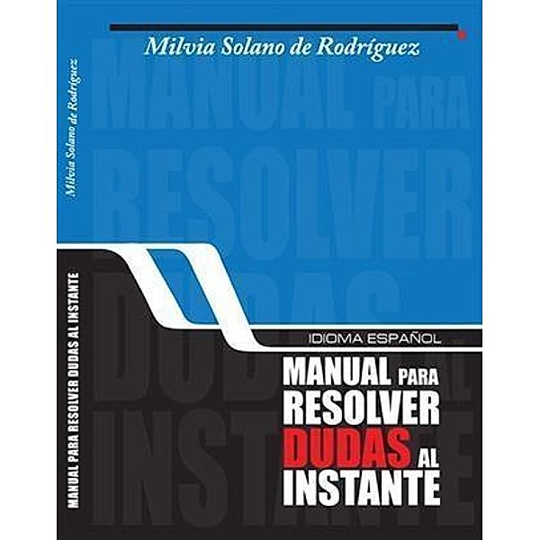 Idioma espanol, manual para resolver dudas al instante, Milvia Solano de Rodriguez