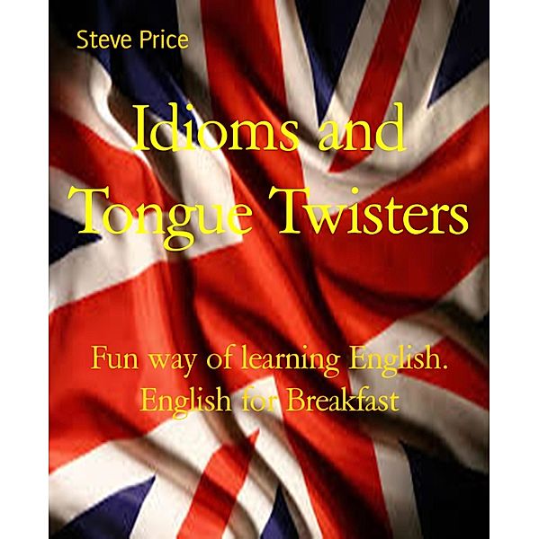 Idioms and Tongue Twisters, Steve Price