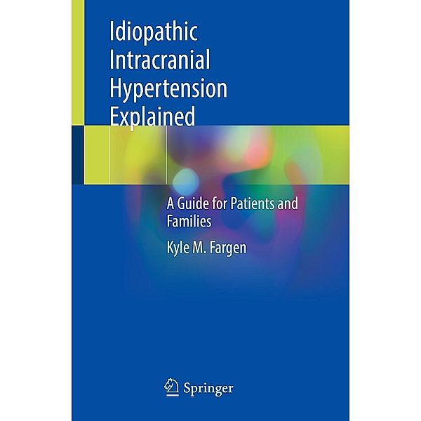 Idiopathic Intracranial Hypertension Explained, Kyle M. Fargen
