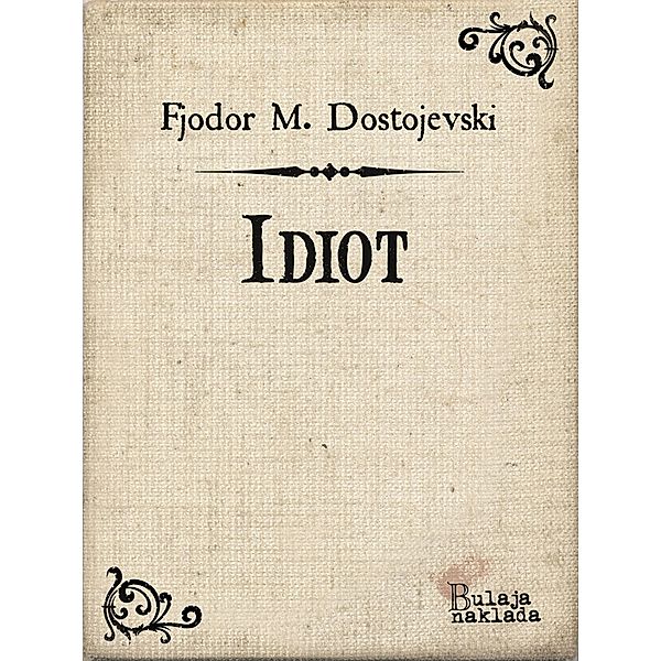 Idiot / eLektire, Fjodor M. Dostojevski