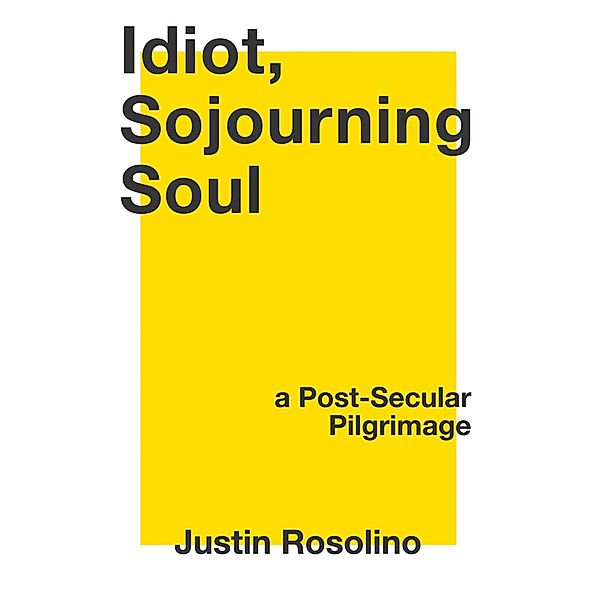 Idiot, Sojourning Soul, Justin Rosolino
